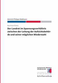 Der Landrat im Spannungsverhaltnis zwischen der Leitung der Aufsichtsbehoerde und seiner moeglichen Wiederwahl