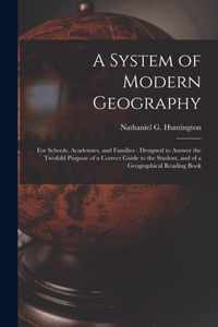 A System of Modern Geography: for Schools, Academies, and Families