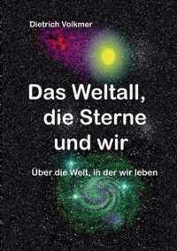 Das Weltall, die Sterne und wir