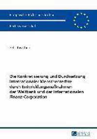 Die Konkretisierung Und Durchsetzung Internationaler Menschenrechte Durch Entwicklungsmassnahmen Der Weltbank Und Der Internationalen Finanz-Corporation