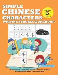 Simple Chinese Characters Writing Strokes Workbook For Age 5+ Vol. 1