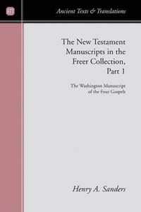 The New Testament Manuscript in the Freer Collection, Part I