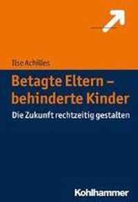 Betagte Eltern - Behinderte Kinder