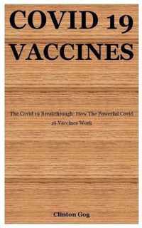 Covid 19 Vaccines: The Covid 19 Breakthrough