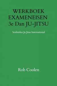 WERKBOEK EXAMENEISEN 3e DAN JU-JITSU - Rob Coolen - Paperback (9789403651651)
