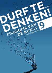 Durf te denken!  - Filosofie van de kunst Vwo 9 Werkboek