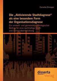 Die Aktivierende Stadtdiagnose als eine besondere Form der Organisationsdiagnose