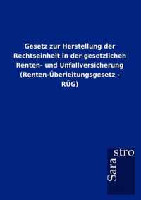 Gesetz zur Herstellung der Rechtseinheit in der gesetzlichen Renten- und Unfallversicherung (Renten-UEberleitungsgesetz - RUEG)