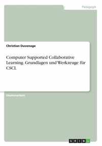 Computer Supported Collaborative Learning. Grundlagen und Werkzeuge fur CSCL