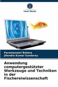 Anwendung computergestutzter Werkzeuge und Techniken in der Fischereiwissenschaft
