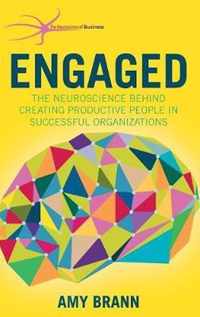 Engaged: The Neuroscience Behind Creating Productive People in Successful Organizations