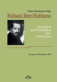 Richard Beer-Hofmann: Zwischen Ästhetizismus und Judentum. Symposion Heidelberg 1995: Vorträge