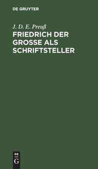 Friedrich Der Grosse ALS Schriftsteller
