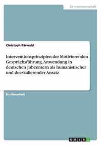 Interventionsprinzipien der Motivierenden Gesprachsfuhrung. Anwendung in deutschen Jobcentern als humanistischer und deeskalierender Ansatz
