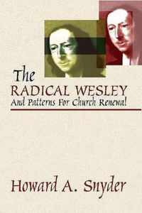 The Radical Wesley and Patterns for Church Renewal