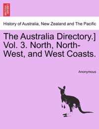 The Australia Directory.] Vol. 3. North, North-West, and West Coasts.