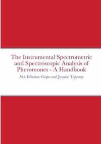 The Instrumental Spectrometric and Spectroscopic Analysis of Pheromones - A Handbook