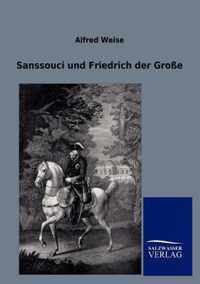 Sanssouci und Friedrich der Grosse