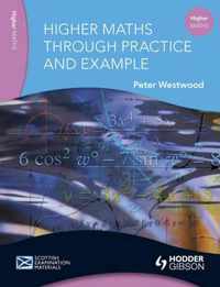 Higher Maths Through Practice and Example
