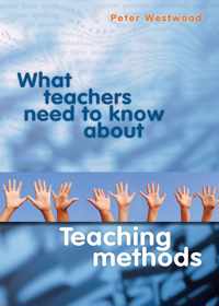 What Teachers Need to Know about Teaching Methods