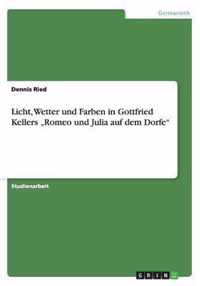 Licht, Wetter und Farben in Gottfried Kellers "Romeo und Julia auf dem Dorfe"
