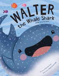 Walter the Whale Shark: And His Teeny Tiny Teeth