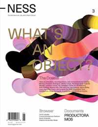 Ness. on Architecture, Life, and Urban Culture, Issue 3: What&apos;s an Object?