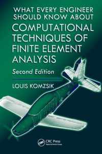 What Every Engineer Should Know about Computational Techniques of Finite Element Analysis