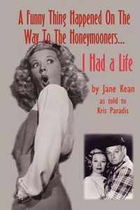 A Funny Thing Happened on the Way to the Honeymooners...I Had a Life