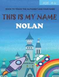 This is my name Nolan: book to trace the alphabet and your name