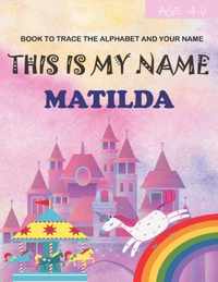 This is my name Matilda: book to trace the alphabet and your name