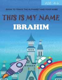 This is my name Ibrahim: book to trace the alphabet and your name