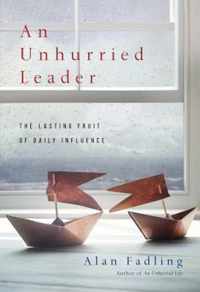 An Unhurried Leader The Lasting Fruit of Daily Influence