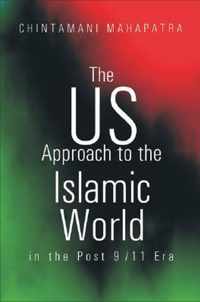 The US Approach to the Islamic World in the Post 9/11 Era