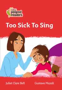 Level 5 - Too Sick To Sing (Collins Peapod Readers)