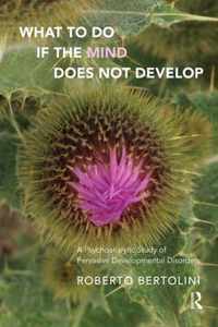 What to do if the Mind does not Develop