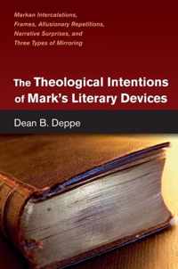 The Theological Intentions of Mark's Literary Devices