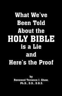 What We've Been Told About the Holy Bible is a Lie and Here's the Proof