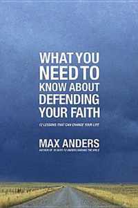 What You Need To Know About Defending Your Faith