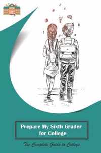 Prepare My Sixth Grader for College
