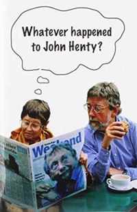 Whatever Happened to John Henty?