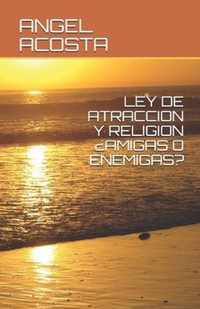 Ley de Atraccion Y Religion ?Amigas O Enemigas?