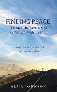 FINDING PEACE, Through The Word of God As We Walk With the Spirit