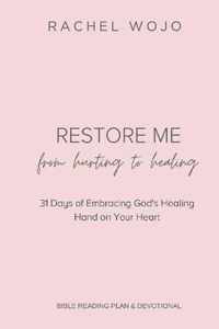 Restore Me: From Hurting to Healing