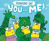 Pronouns Say  You and Me!