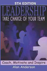 Leadership: Take Charge of Your Team