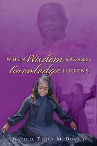 When Wisdom Speaks, Knowledge Listens