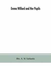 Emma Willard and her pupils; or, Fifty years of Troy female seminary, 1822-1872