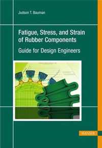 Fatigue, Stress and Strain of Rubber Components