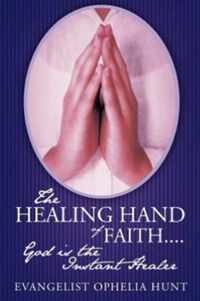 The Healing Hand of Faith God Is the Instant Healer